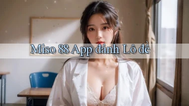 miso 88 app đánh lô đề