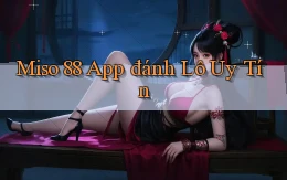 miso 88 app đánh lô uy tín