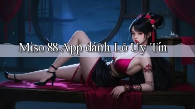miso 88 app đánh lô uy tín