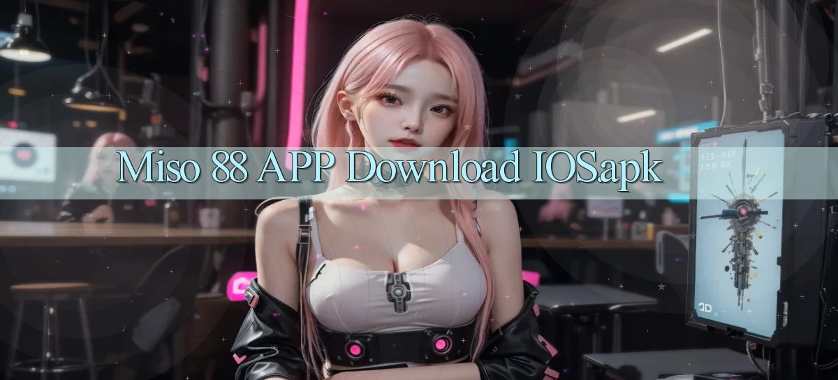 miso 88   App Chính Hãng Cho Truy Cập Cả Ngày