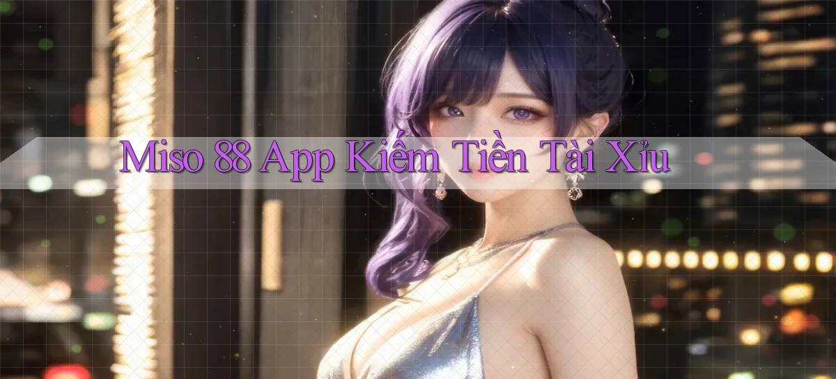 miso 88   App Chính Hãng Cho Truy Cập Cả Ngày