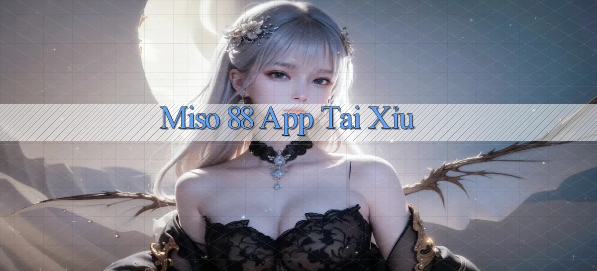 miso 88 app tải xỉu