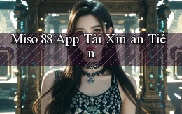 miso 88 app tài xỉu ăn tiền