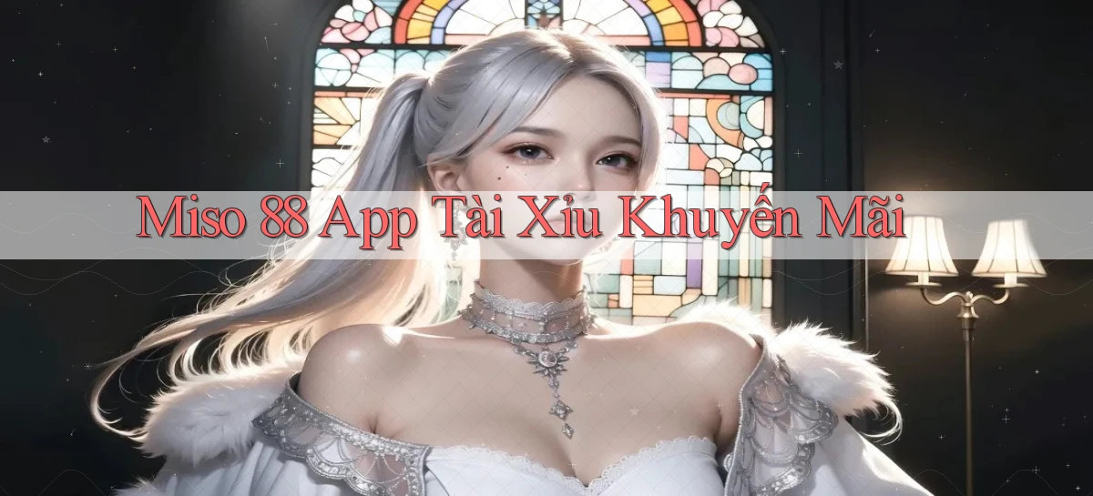 miso 88   App Chính Hãng Cho Truy Cập Cả Ngày