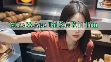 miso 88 app tài xỉu rút tiền