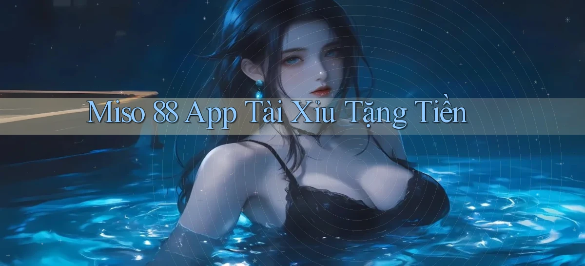 miso 88 app tài xỉu tặng tiền