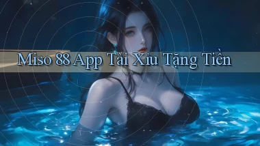 miso 88 app tài xỉu tặng tiền
