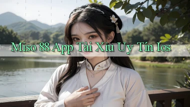 miso 88 app tài xỉu uy tín ios