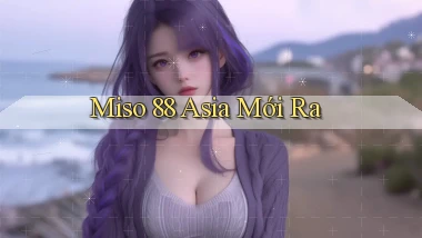 miso 88 asia mới ra