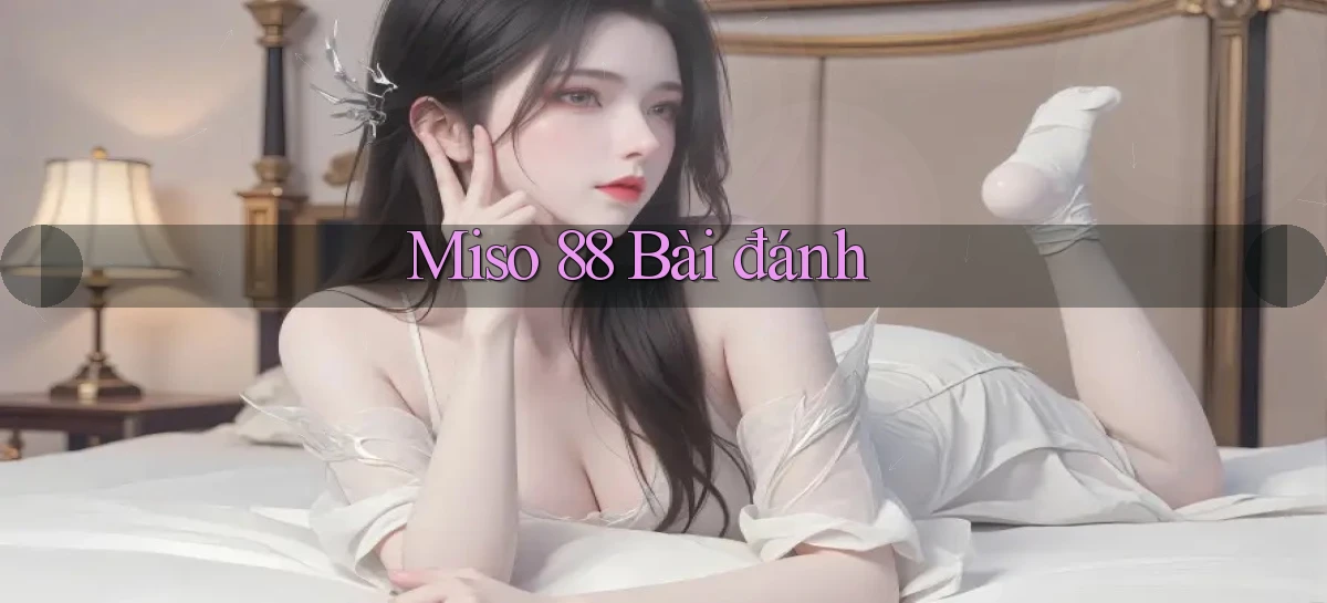 miso 88   App Chính Hãng Cho Truy Cập Cả Ngày