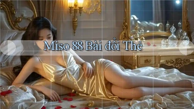 miso 88 bài đổi thẻ