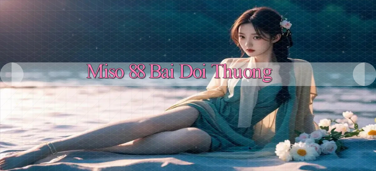 miso 88   App Chính Hãng Cho Truy Cập Cả Ngày