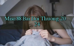 miso 88 bai doi thuong 2024