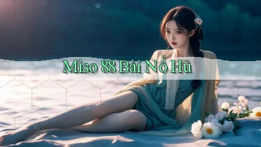 miso 88 bài nổ hũ