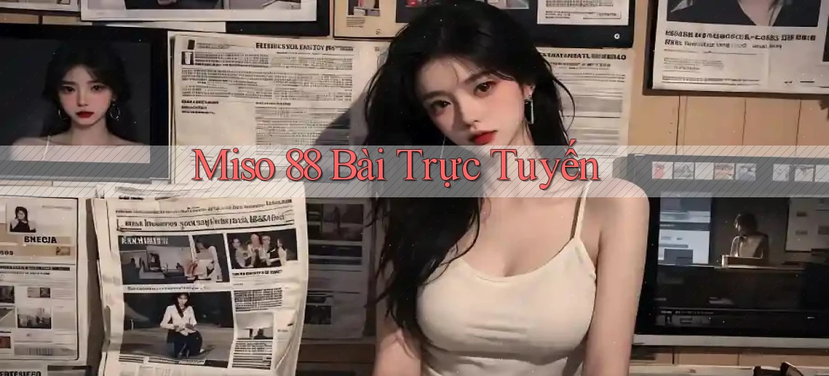 miso 88 bài trực tuyến