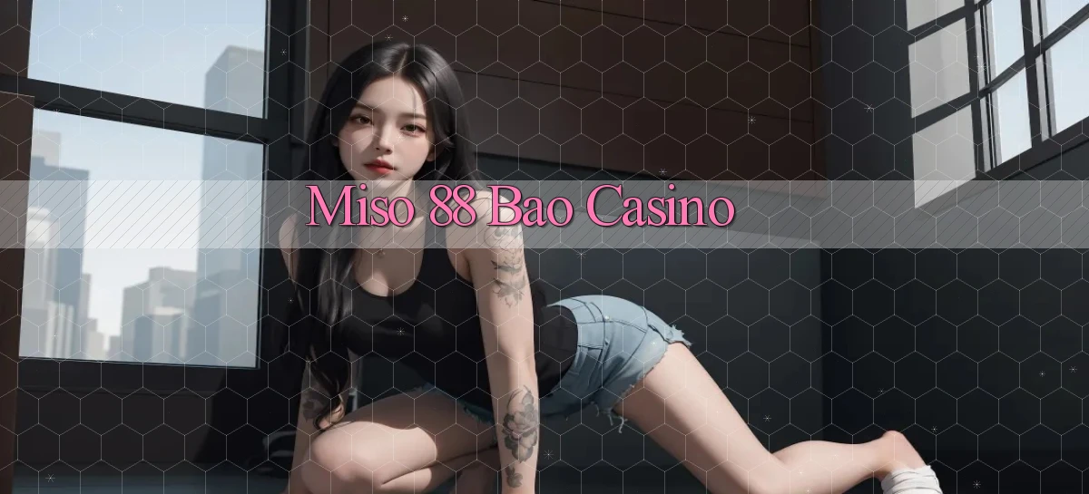 miso 88 bao casino