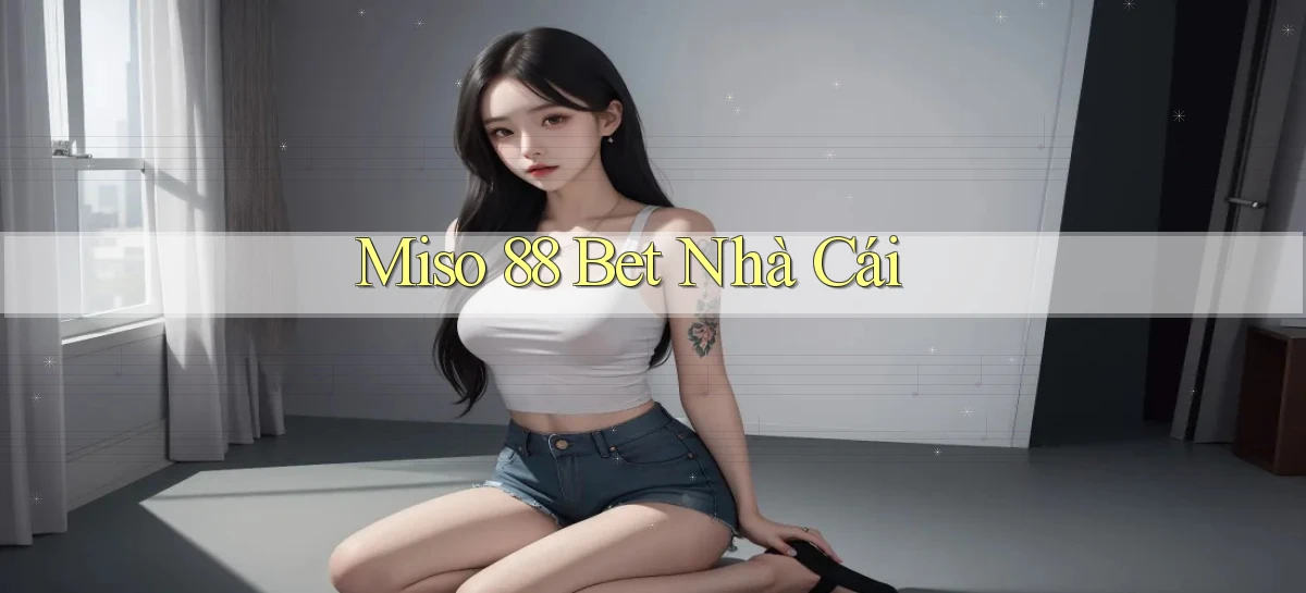 miso 88 bet nhà cái
