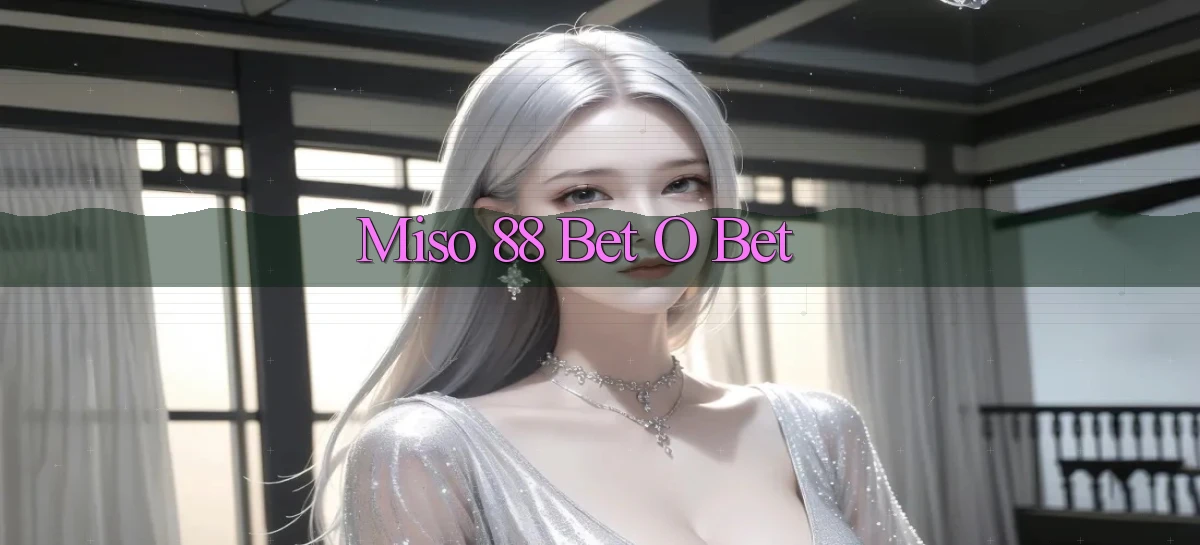miso 88   App Chính Hãng Cho Truy Cập Cả Ngày