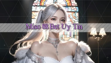 miso 88 bet uy tín