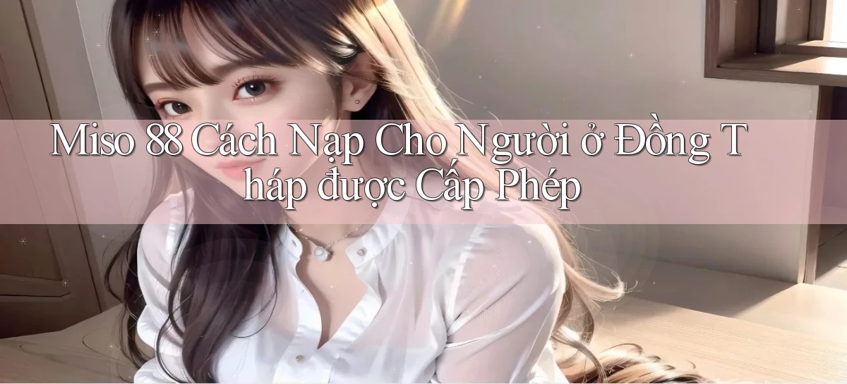 miso 88   App Chính Hãng Cho Truy Cập Cả Ngày