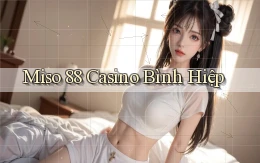 miso 88 casino bình hiệp