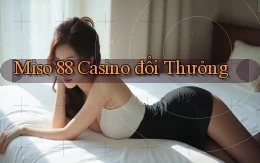 miso 88 casino đổi thưởng
