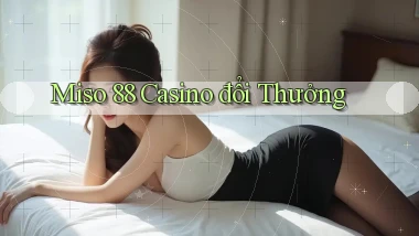 miso 88 casino đổi thưởng