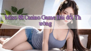 miso 88 casino game bài đổi thưởng