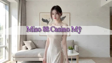 miso 88 casino mỹ