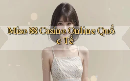 miso 88 casino online quốc tế