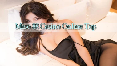 miso 88 casino online top