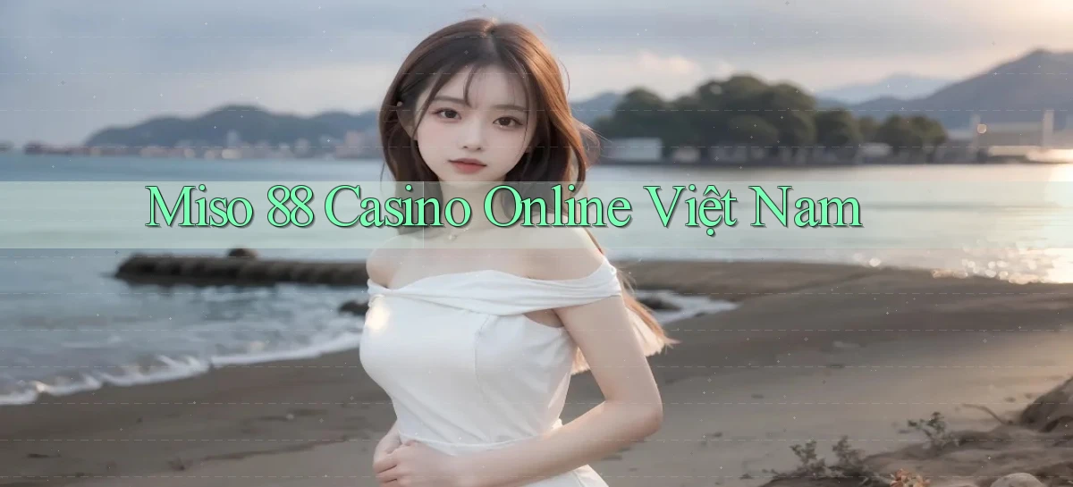 miso 88 casino online việt nam
