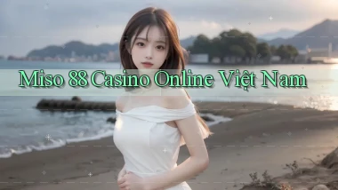 miso 88 casino online việt nam