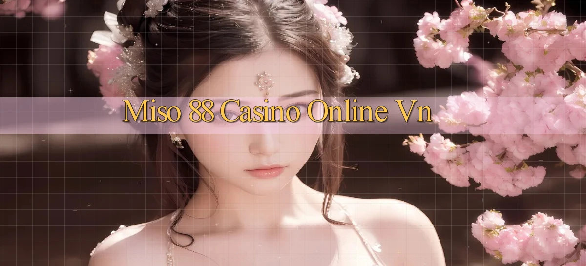 miso 88   App Chính Hãng Cho Truy Cập Cả Ngày