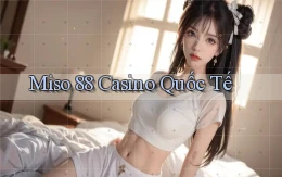 miso 88 casino quốc tế