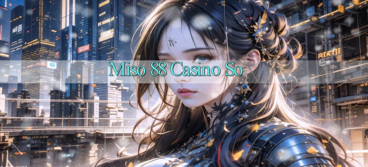 miso 88   App Chính Hãng Cho Truy Cập Cả Ngày