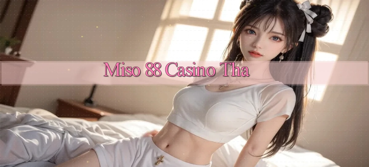 miso 88 casino tha