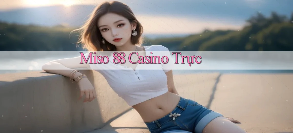 miso 88   App Chính Hãng Cho Truy Cập Cả Ngày