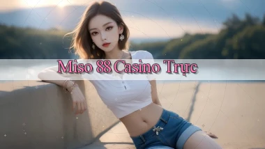 miso 88 casino trực