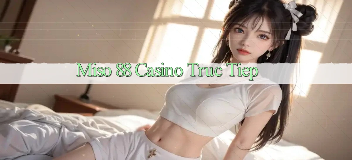 miso 88   App Chính Hãng Cho Truy Cập Cả Ngày