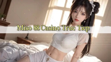 miso 88 casino truc tiep