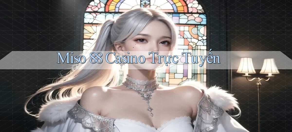 miso 88   App Chính Hãng Cho Truy Cập Cả Ngày