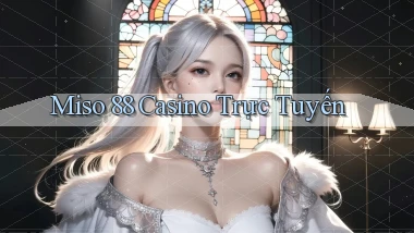 miso 88 casino trực tuyến