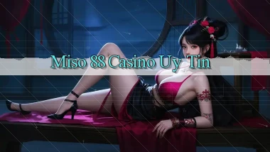 miso 88 casino uy tín