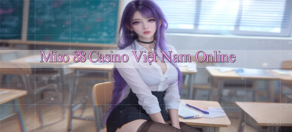 miso 88 casino việt nam online