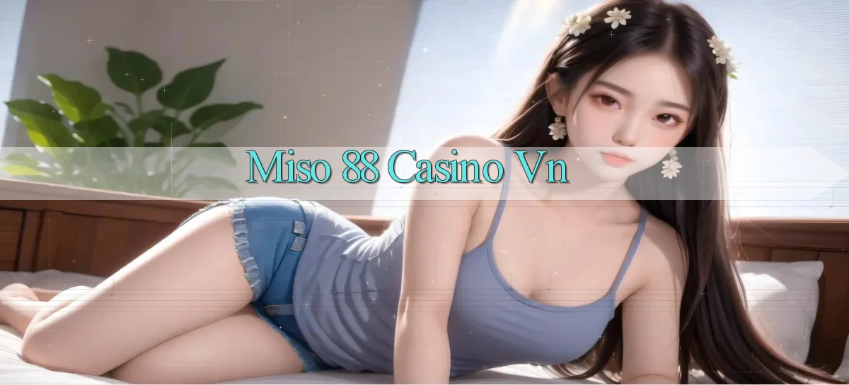 miso 88   App Chính Hãng Cho Truy Cập Cả Ngày