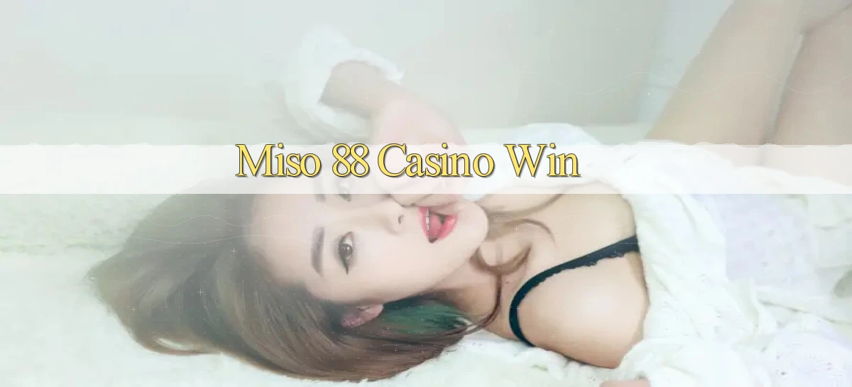 miso 88 casino win