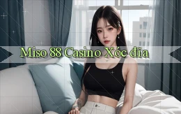 miso 88 casino xóc đĩa