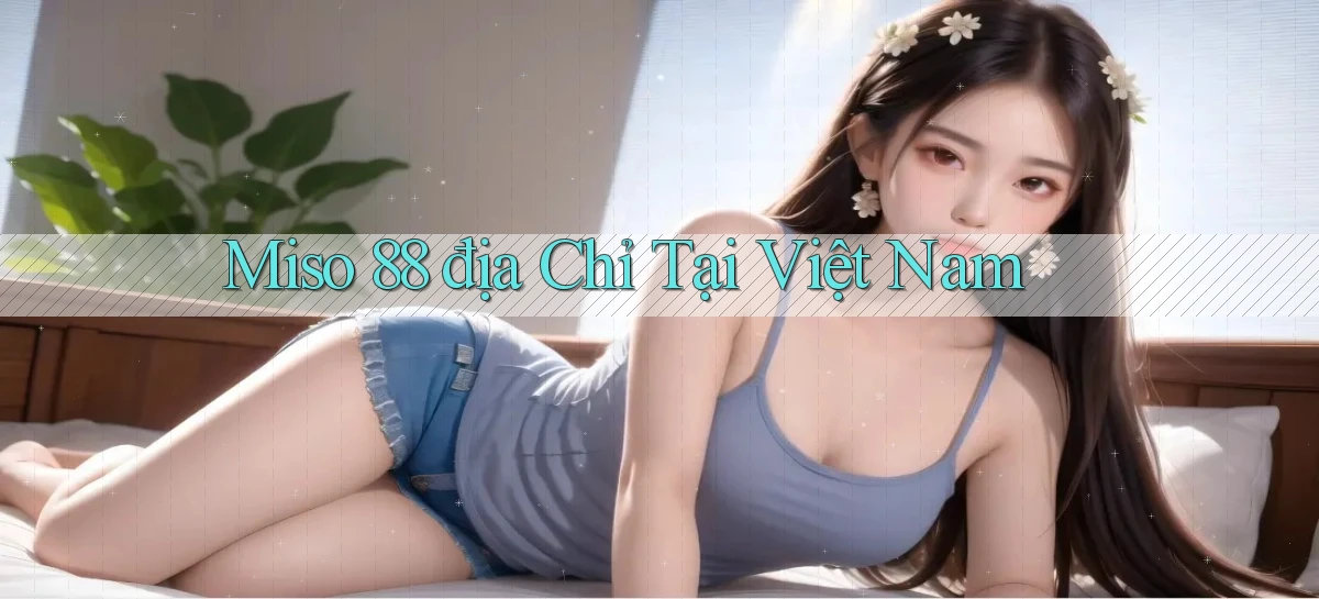 miso 88   App Chính Hãng Cho Truy Cập Cả Ngày