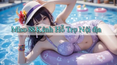 miso 88 kênh hỗ trợ nội địa